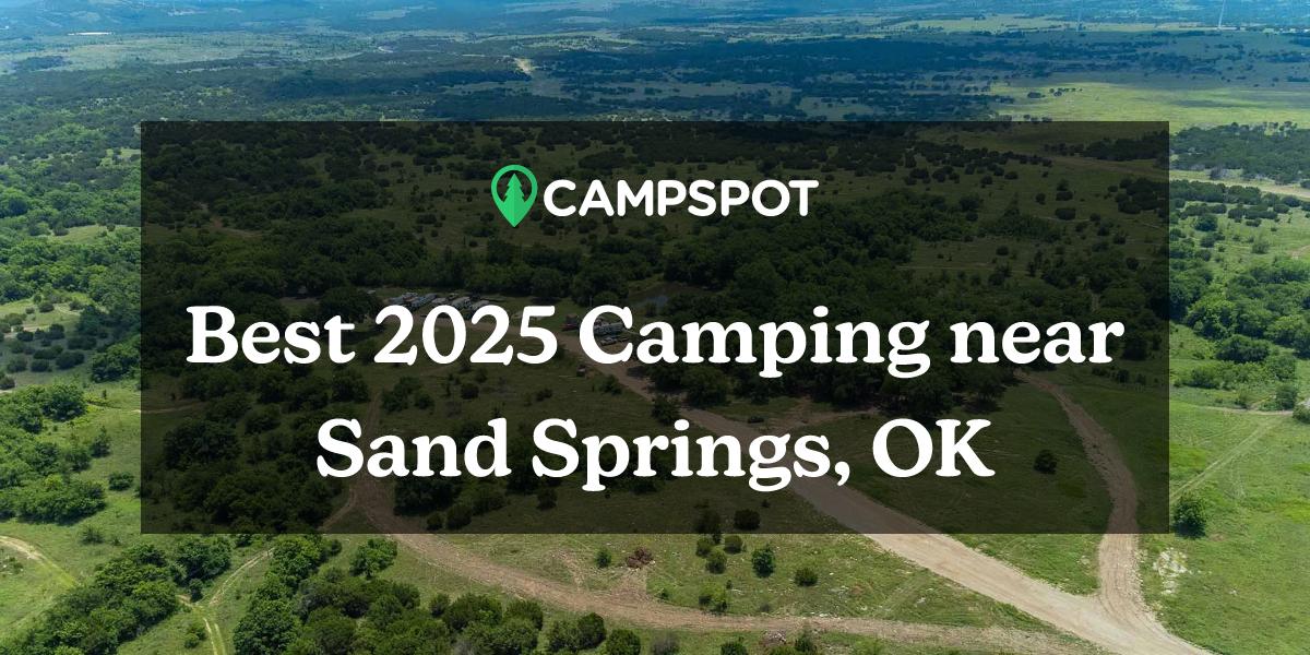 Camping In Sand Springs, Ok: 10 Best Campgrounds In 2024 - Campspot