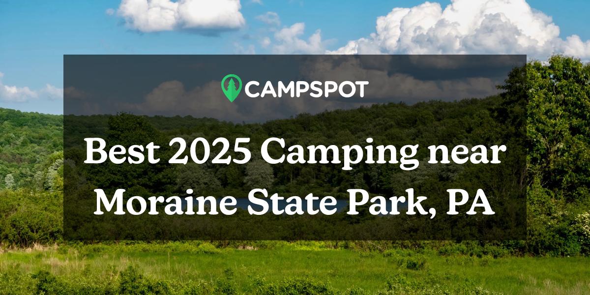 Camping In Moraine State Park, Pa: 10 Best Campgrounds In 2024 - Campspot