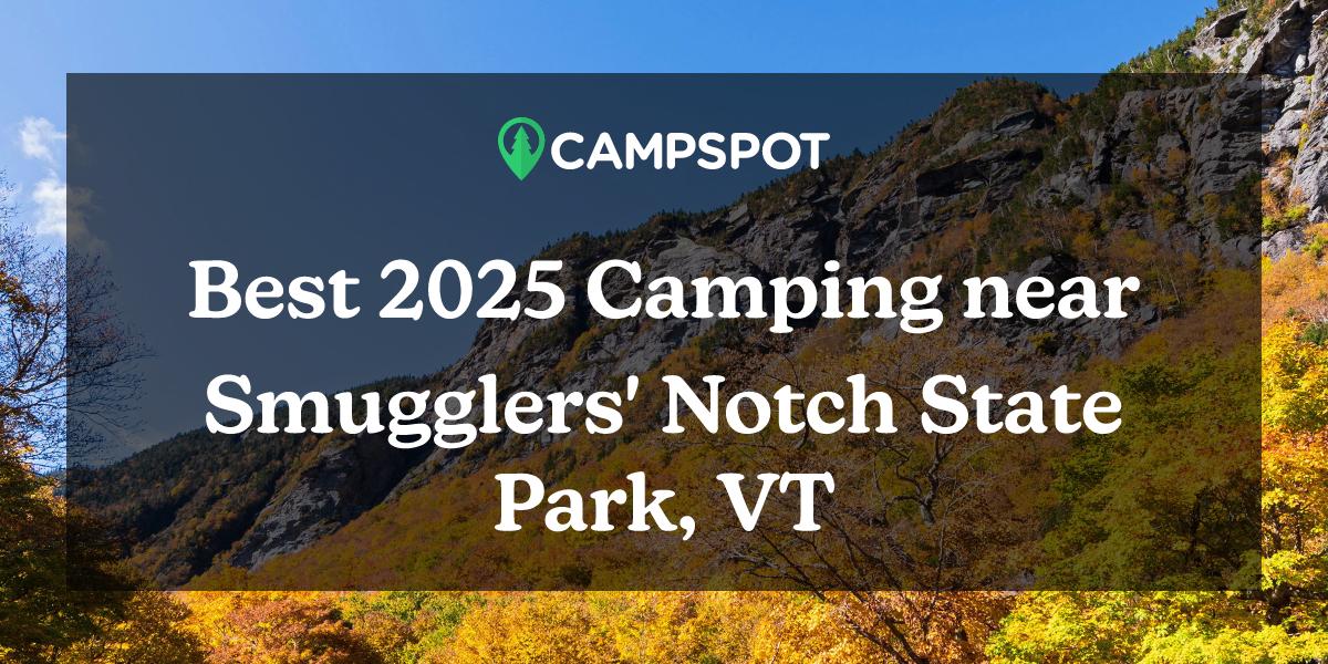 Camping in Smugglers' Notch State Park, VT: 10 Best RV Parks in 2024 ...